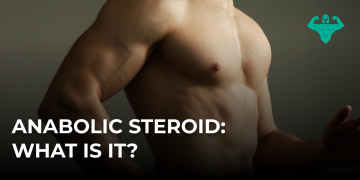 Anabolic Steroid: What is it?