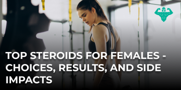 Top steroids for females - choices, results, and side impacts